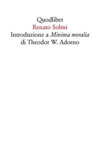 Libro Introduzione a «Minima moralia» di Theodor W. Adorno Renato Solmi