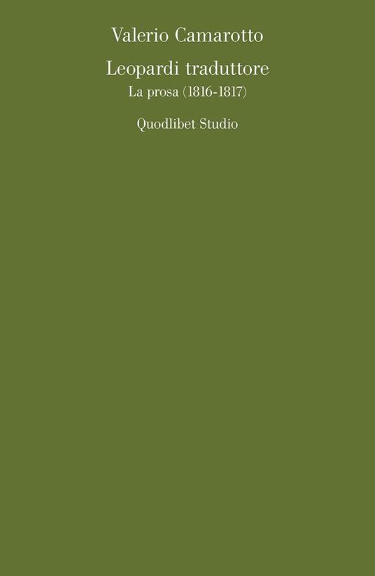 Leopardi traduttore. La prosa (1816-1817) - Valerio Camarotto - copertina