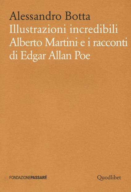 Illustrazioni incredibili. Alberto Martini e i racconti di Edgar Allan Poe - Alessandro Botta - copertina