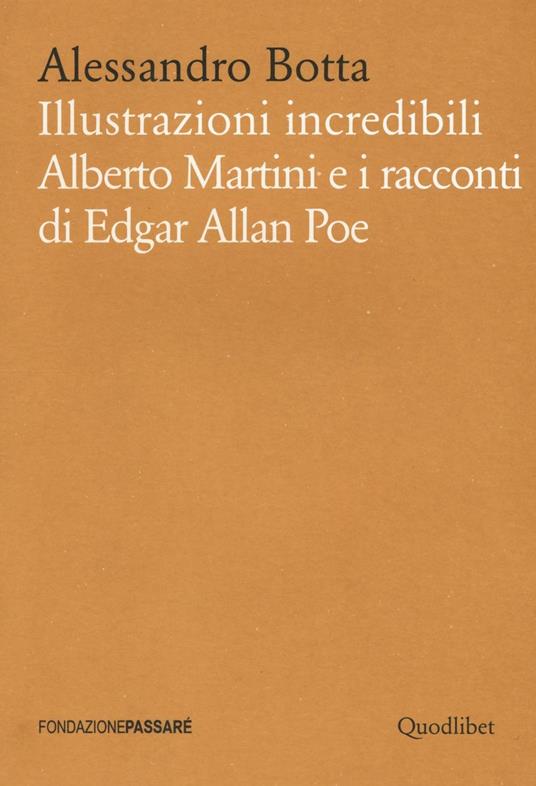Illustrazioni incredibili. Alberto Martini e i racconti di Edgar Allan Poe - Alessandro Botta - copertina