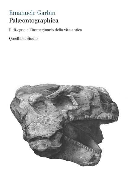 Palæontographica. Il disegno e l'immaginario della vita antica - Emanuele Garbin - copertina