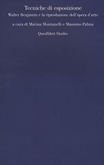 Tecniche di esposizione. Walter Benjamin e la riproduzione dell'opera d'arte