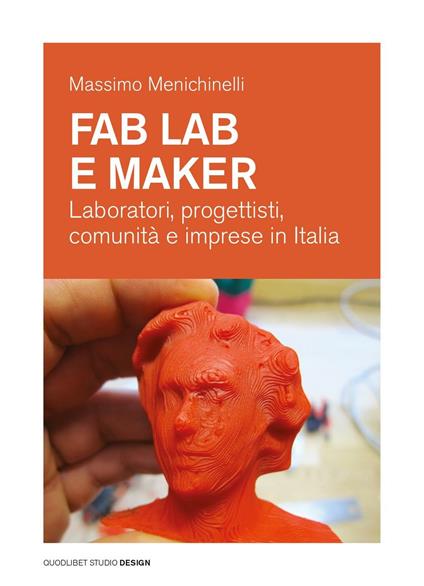 Fab Lab e maker. Laboratori, progettisti, comunità e imprese in Italia - Massimo Menichinelli - copertina