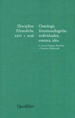 Discipline filosofiche (2016). Vol. 1: Ontologie fenomenologiche: individualità, essenza, idea.
