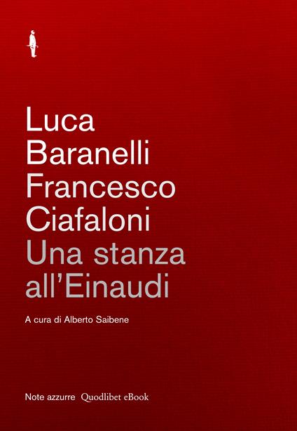 Una stanza all'Einaudi - Luca Baranelli,Francesco Ciafoni,Alberto Saibene - ebook