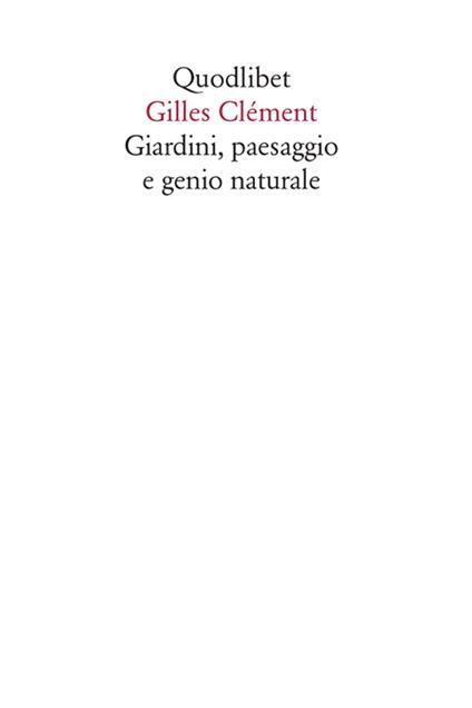 Giardini, paesaggio e genio naturale - Gilles Clément,Giuseppe Lucchesini - ebook