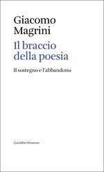 Il braccio della poesia. Il sostegno e l'abbandono