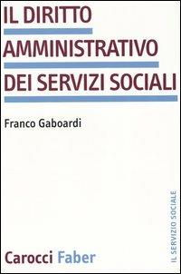Il diritto amministrativo dei servizi sociali -  Franco Gaboardi - copertina