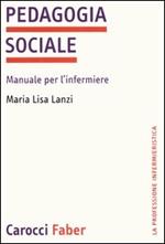 Pedagogia sociale. Manuale per l'infermiere