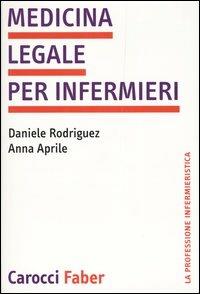 Medicina legale per infermieri - Daniele Rodríguez,Anna Aprile - copertina