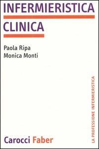 Infermieristica clinica - Paola Ripa,Monica Monti - copertina