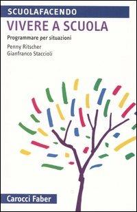 Vivere a scuola. Programmare per situazioni - Penny Ritscher,Gianfranco Staccioli - copertina