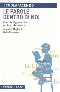 Le parole dentro di noi. Proposte di grammatica per la scuola primaria - Andreina Maglioni,Nella Panzarasa - copertina