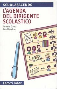 L' agenda del dirigente scolastico - Antonio Gaeta,Ada Maurizio - copertina