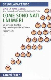 Come sono nati i numeri. Un percorso didattico dagli uomini primitivi all'abaco. Viva la matematica - Nadia Vecchi - copertina