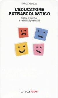 L' educatore extrascolastico. Capire e utilizzare le variabili di personalità -  Monica Pedrazza - copertina