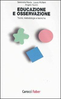 Educazione e osservazione. Teorie, metodologie e tecniche - Serenella Maida,Laura Molteni,Angelo Nuzzo - copertina