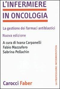 L'infermiere in oncologia. La gestione dei farmaci antiblastici - copertina