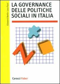 La governance delle politiche sociali in Italia - Giovanni Bertin,Luca Fazzi - copertina