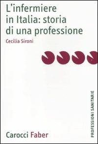 L'infermiere in Italia: storia di una professione - Cecilia Sironi - copertina