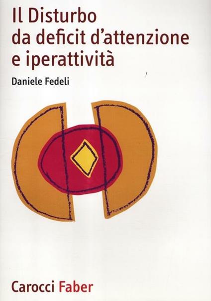 Il disturbo da deficit d'attenzione e iperattività - Daniele Fedeli - copertina