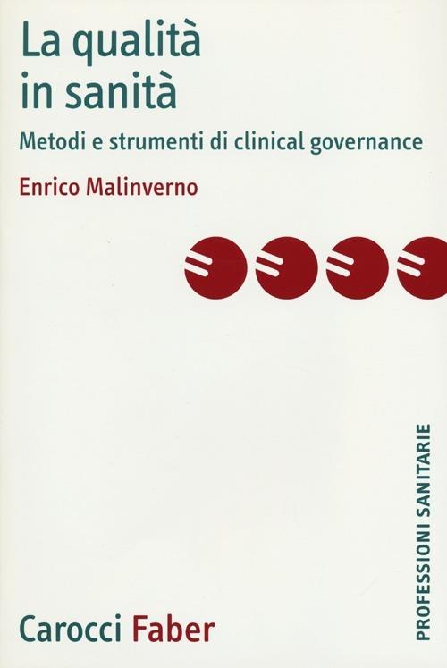 La qualità in sanità. Metodi e strumenti di clinical governance -  Enrico Malinverno - copertina