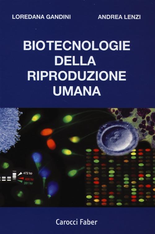 Biotecnologie della riproduzione umana - Loredana Gandini,Andrea Lenzi - copertina