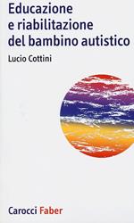 Educazione e riabilitazione del bambino autistico