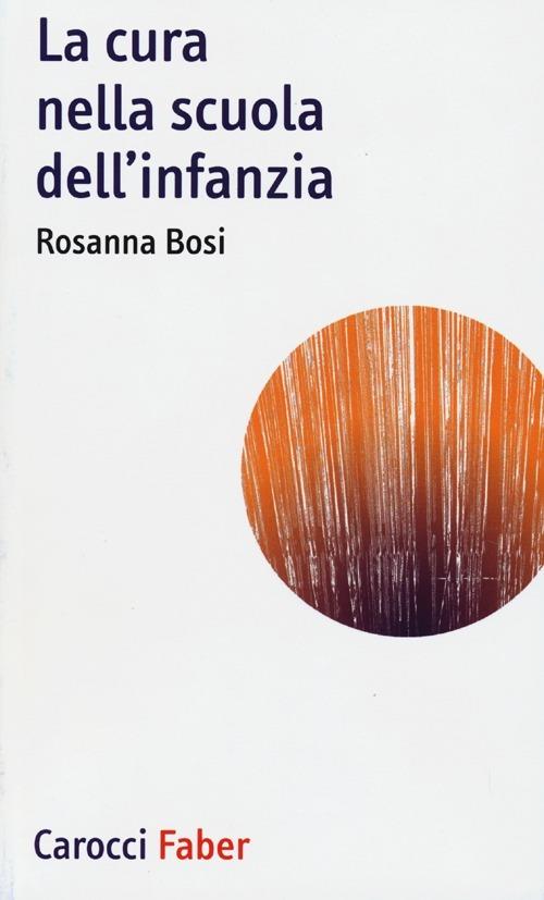 La cura nella scuola dell'infanzia - Rosanna Bosi - copertina