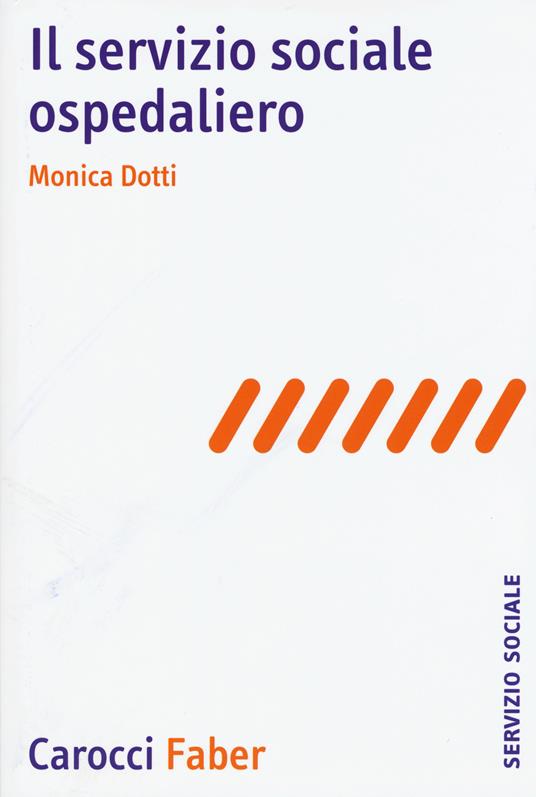 Il servizio sociale ospedaliero - Monica Dotti - copertina