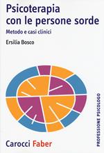 Psicoterapia con le persone sorde. Metodo e casi clinici