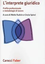 L'interprete giuridico. Profilo professionale e metodologie di lavoro