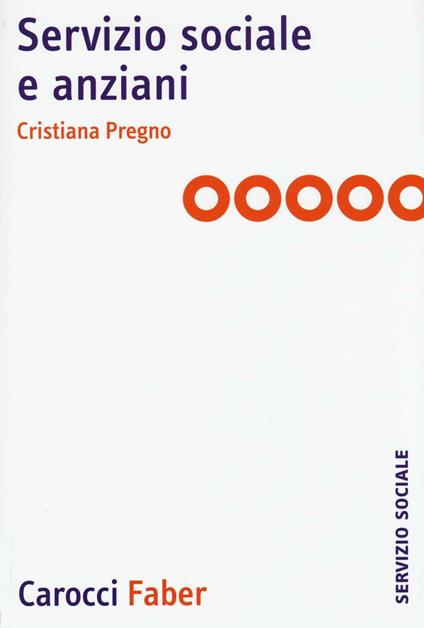 Servizio sociale e anziani - Cristiana Pregno - copertina