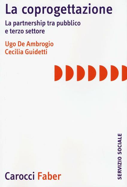 La coprogettazione. La partnership tra pubblico e terzo settore - Ugo De Ambrogio,Cecilia Guidetti - copertina