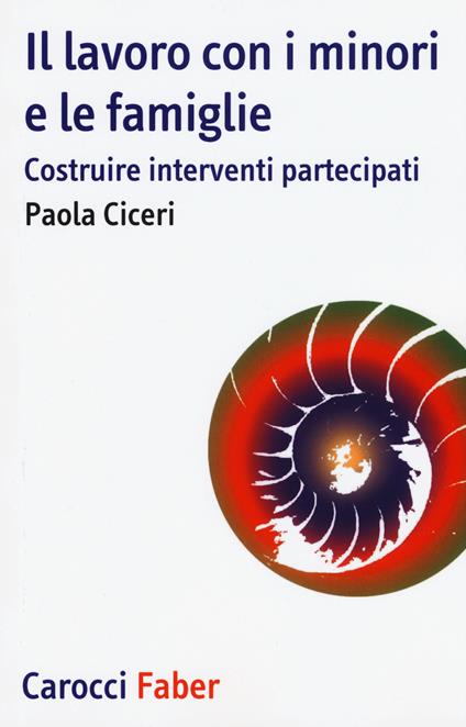 Il lavoro con i minori e le famiglie. Costruire interventi partecipati -  Paola Ciceri - copertina