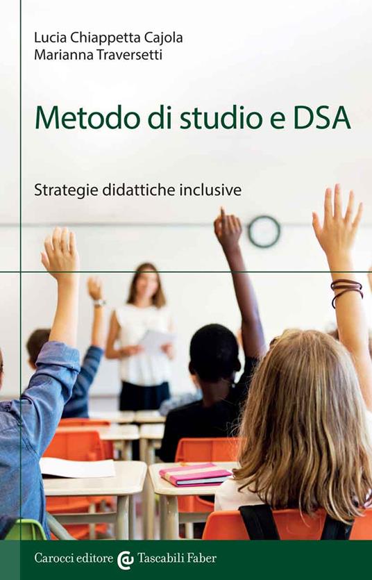 Metodo di studio e DSA. Strategie didattiche inclusive - Lucia Chiappetta Cajola,Marianna Traversetti - copertina