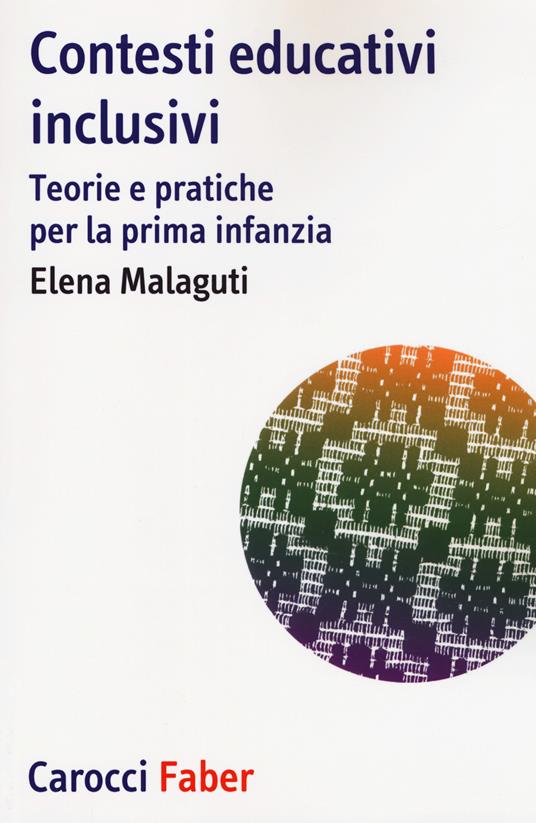 Contesti educativi inclusivi. Teorie e pratica per la prima infanzia - Elena Malaguti - copertina