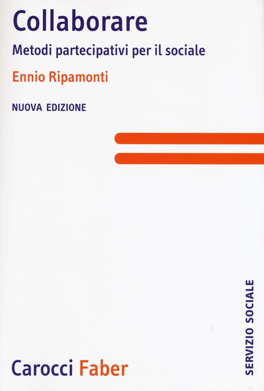 Collaborare. Metodi partecipativi per il sociale. Nuova ediz. - Ennio Ripamonti - copertina