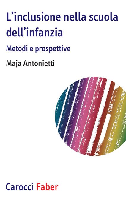 L'inclusione nella scuola dell’infanzia. Metodi e prospettive - Maja Antonietti - copertina