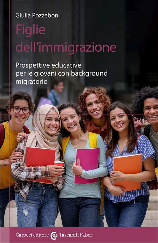 Figlie dell'immigrazione. Prospettive educative per le giovani con background migratorio - Giulia Pozzebon - copertina