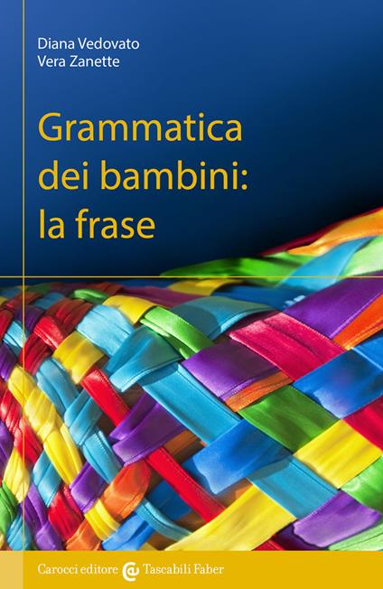 Grammatica dei bambini. La frase - Diana Vedovato,Vera Zanette - copertina
