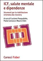 ICF, salute mentale e dipendenze. Strumenti per la riabilitazione orientata alla recovery