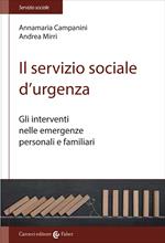 Il servizio sociale d'urgenza. Gli interventi nelle emergenze personali e familiari