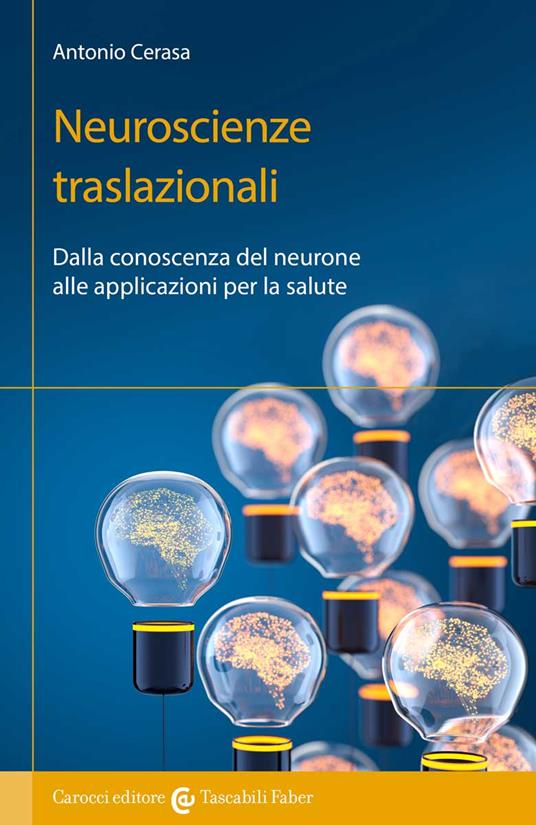 Neuroscienze traslazionali. Dalla conoscenza del neurone alle applicazioni per la salute - Antonio Cerasa - copertina