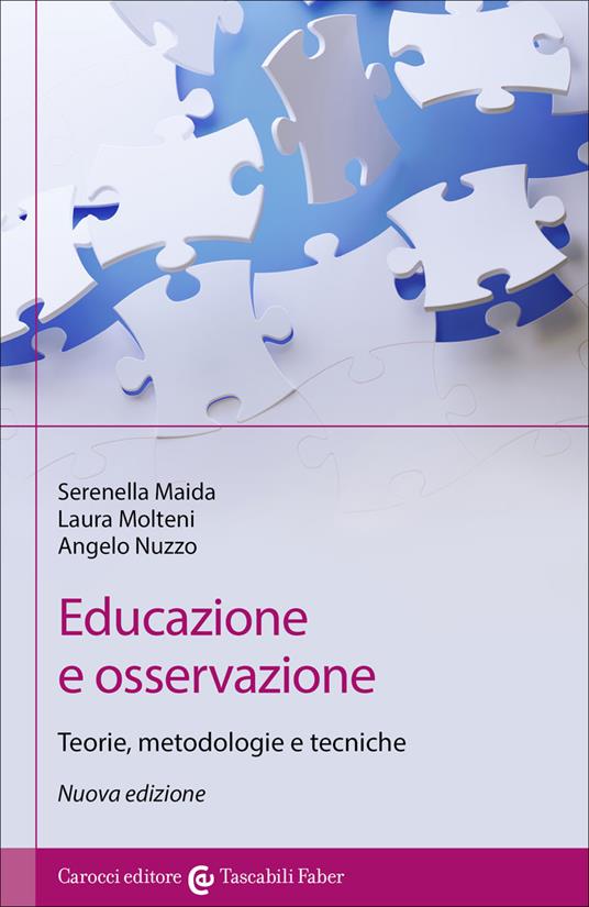 Educazione e osservazione. Teorie, metodologie e tecniche. Nuova ediz. - Serenella Maida,Laura Molteni,Angelo Nuzzo - copertina