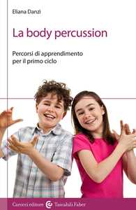 Libro La body percussion. Percorsi di apprendimento per il primo ciclo Eliana Danzì