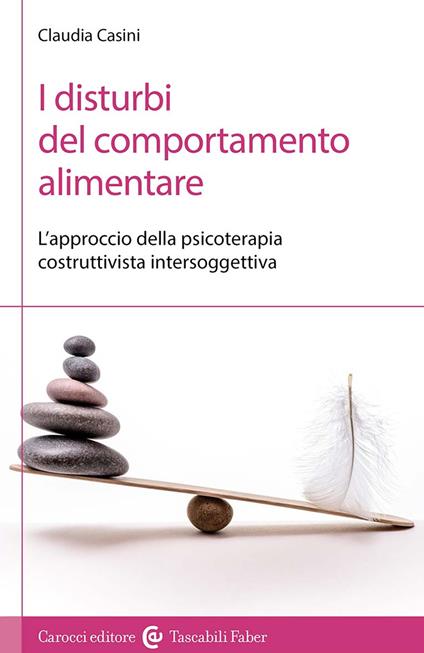 I disturbi del comportamento alimentare. L'approccio della psicoterapia costruttivista intersoggettiva - Claudia Casini - copertina