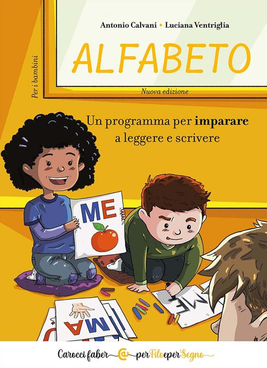 Alfabeto. Un programma per imparare a leggere e scrivere. Per i bambini - Antonio Calvani,Luciana Ventriglia - copertina
