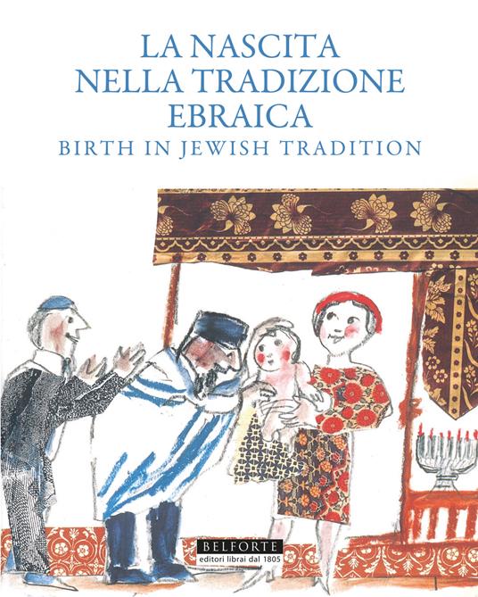 La nascita nella tradizione ebraica. Birth in Jewish tradition - Elena Loewenthal,Shalom Abar,Yehuda Bialer - copertina