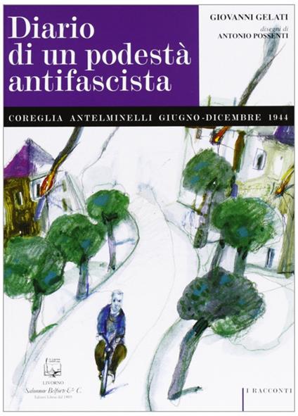 Diario di un podestà antifascista. Coreglia Antelminelli giugno-dicembre 1944 - Giovanni Gelati - copertina